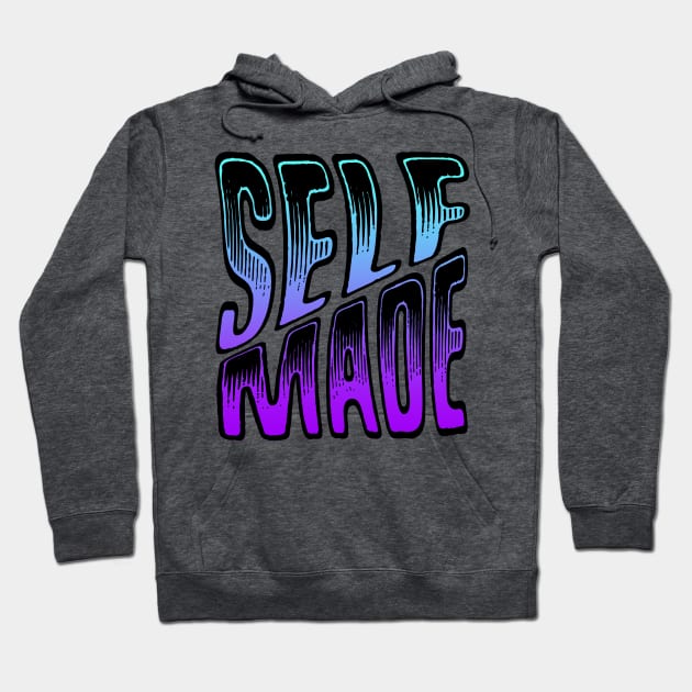 Self Made Hoodie by DestroyYourGoals